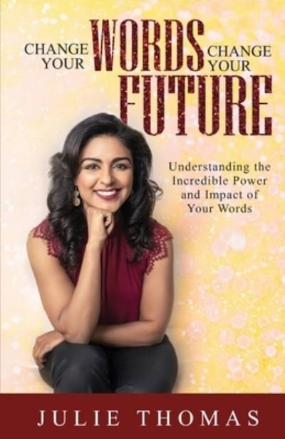 Cover for Julie Thomas · Change Your Words Change Your Future (Paperback Book) (2020)