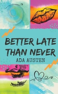Cover for Ada Austen · Better Late Than Never (Paperback Book) (2020)