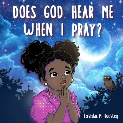 Cover for Lakisha M Buckley · Does God Hear Me When I Pray? (Paperback Bog) (2021)