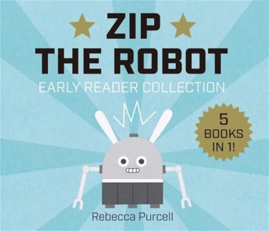 Cover for Rebecca Purcell · Zip the Robot: Early Reader Collection (Hardcover Book) (2024)