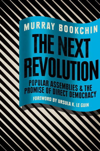 Cover for Murray Bookchin · The Next Revolution: Popular Assemblies and the Promise of Direct Democracy (Hardcover Book) (2015)