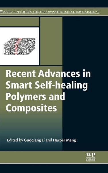 Cover for G Li · Recent Advances in Smart Self-healing Polymers and Composites - Woodhead Publishing Series in Composites Science and Engineering (Inbunden Bok) (2015)