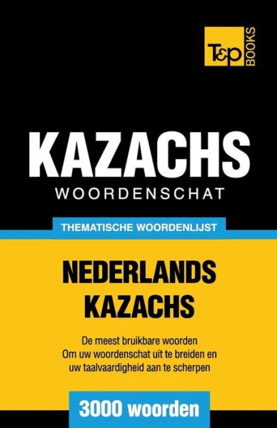 Cover for Andrey Taranov · Thematische Woordenschat Nederlands-kazachs - 3000 Woorden (Paperback Book) (2015)