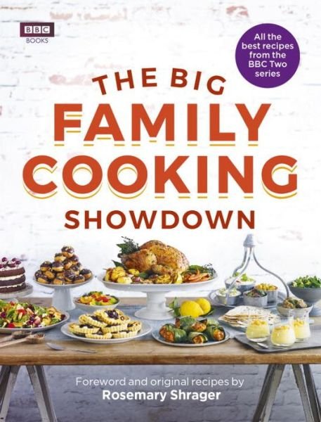 The Big Family Cooking Showdown: All the Best Recipes from the BBC Series - BBC Books - Livros - Ebury Publishing - 9781785942808 - 10 de agosto de 2017