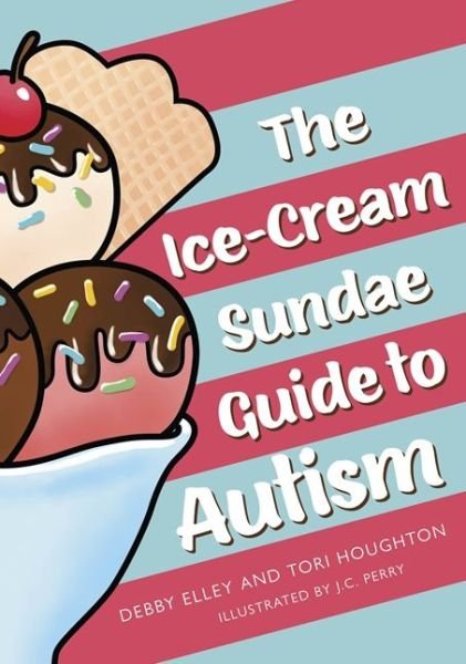 Cover for Debby Elley · The Ice-Cream Sundae Guide to Autism: An Interactive Kids' Book for Understanding Autism (Hardcover Book) [Illustrated edition] (2020)