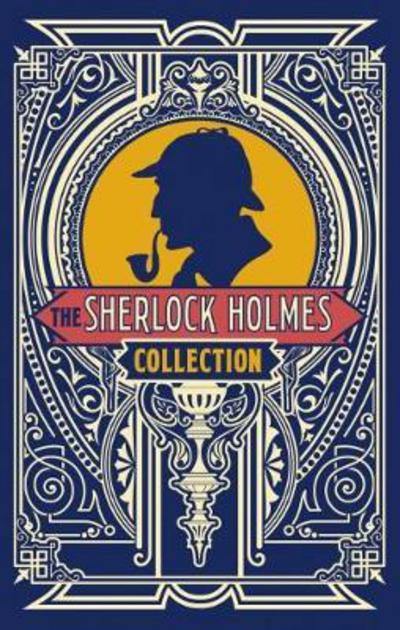 Cover for Sir Arthur Conan Doyle · The Sherlock Holmes Collection (Hardcover Book) (2017)