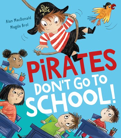 Pirates Don't Go to School! - Alan MacDonald - Bøger - Little Tiger Press Group - 9781788813808 - 11. juli 2019