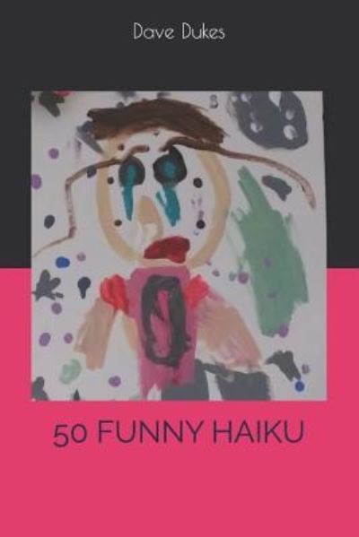 Cover for Dave Dukes · 50 Funny Haiku's (Paperback Book) (2019)