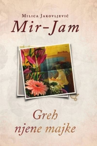 Cover for Milica Jakovljevic Mir-Jam · Greh Njene Majke (Book) (2019)