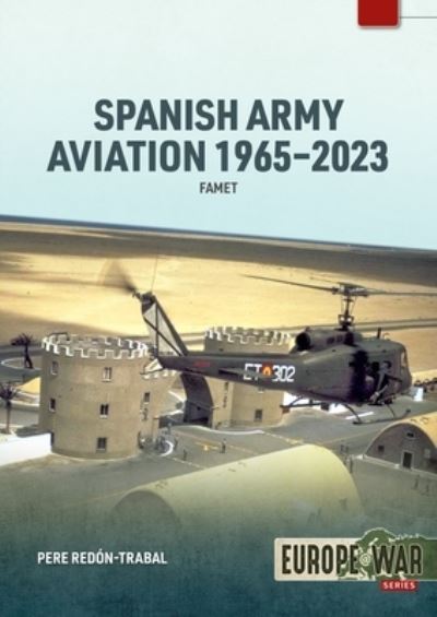 Spanish Army Aviation 1965-2023: FAMET - Europe@War - Pere Redon-Trabal - Books - Helion & Company - 9781804515808 - September 15, 2024