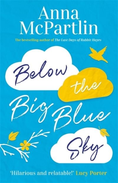 Cover for Anna McPartlin · Below the Big Blue Sky: A heartbreaking, heartwarming, laugh-out-loud novel for fans of Jojo Moyes (Paperback Book) (2021)