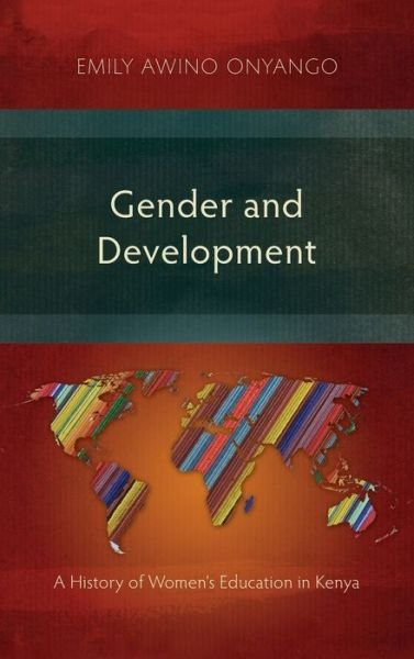 Cover for Emily Awino Onyango · Gender and Development: A History of Women's Education in Kenya (Hardcover Book) (2018)