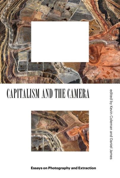Cover for Kevin Coleman · Capitalism and the Camera: Essays on Photography and Extraction (Paperback Book) (2021)