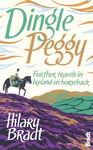 Cover for Bradt Publications · Dingle Peggy: Further travels on horseback through Ireland, Bradt Travel Guides (Book) [1. wydanie] (2013)