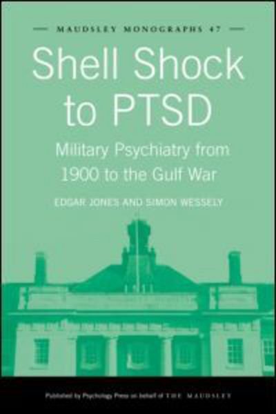 Cover for Edgar Jones · Shell Shock to PTSD: Military Psychiatry from 1900 to the Gulf War - Maudsley Series (Hardcover Book) (2005)