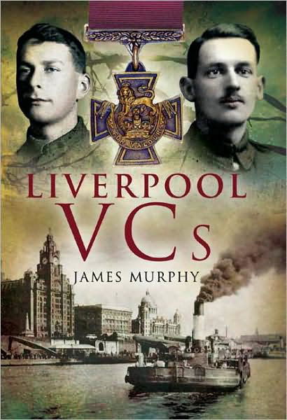 Liverpool Vcs - James Murphy - Książki - Pen & Sword Books Ltd - 9781844157808 - 31 października 2008