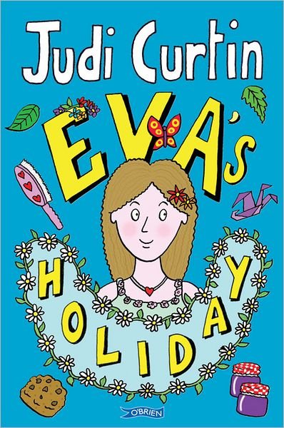 Eva's Holiday - The Eva Series - Judi Curtin - Bøker - O'Brien Press Ltd - 9781847172808 - 29. august 2011