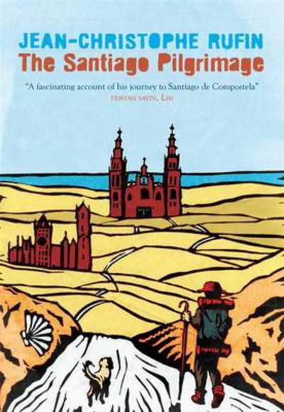 Cover for Jean-Christophe Rufin · The Santiago Pilgrimage: Walking the Immortal Way (Paperback Bog) (2017)