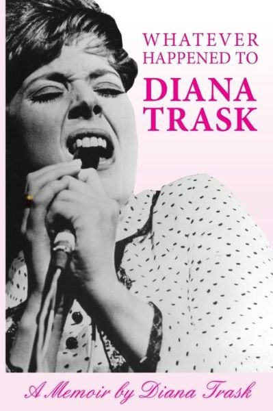 Cover for Diana Trask · Whatever happened to Diana Trask a memoir (Bok) (2021)