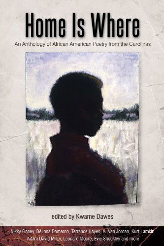 Cover for Kwame Dawes · Home Is Where: An Anthology of African American Poetry from the Carolinas (Paperback Book) (2001)