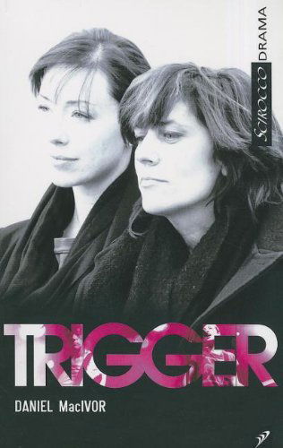 Cover for Daniel Macivor · Trigger (Scirocco Drama) (Paperback Book) (2012)