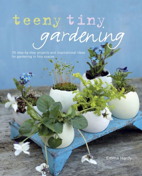 Cover for Emma Hardy · Teeny Tiny Gardening (Hardcover Book) (2013)