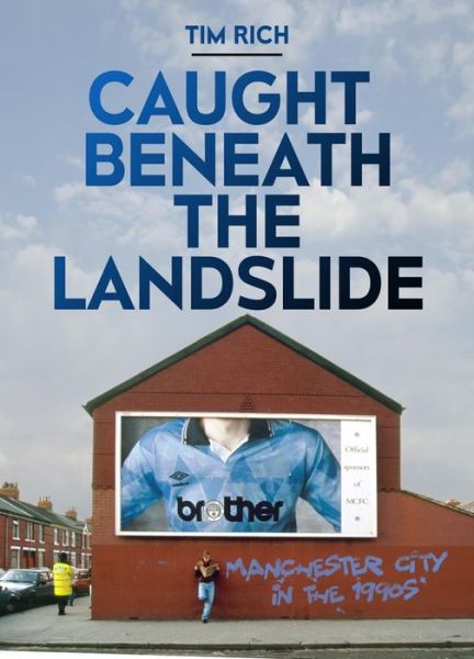 Caught Beneath the Landslide - Tim Rich - Książki - De Coubertin Books - 9781909245808 - 1 listopada 2018