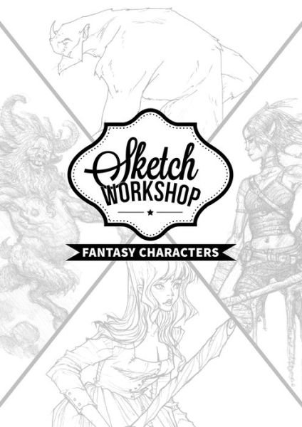 Cover for 3dtotal Publishing · Sketch Workshop: Fantasy Characters (Spiralbok) (2017)