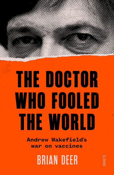 The Doctor Who Fooled the World: Andrew Wakefield’s war on vaccines - Brian Deer - Kirjat - Scribe Publications - 9781911617808 - tiistai 1. syyskuuta 2020