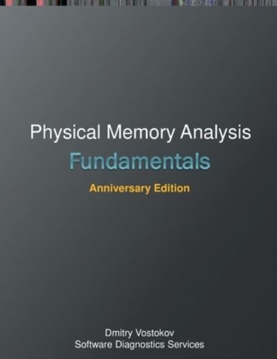 Fundamentals of Physical Memory Analysis - Dmitry Vostokov - Bøger - Opentask - 9781912636808 - 24. februar 2023