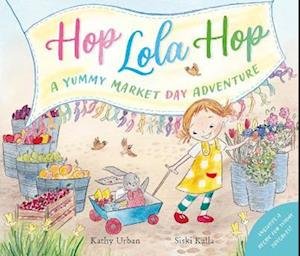 Cover for Kathy Urban · Hop Lola Hop: A Yummy Market Day Adventure (Taschenbuch) (2023)