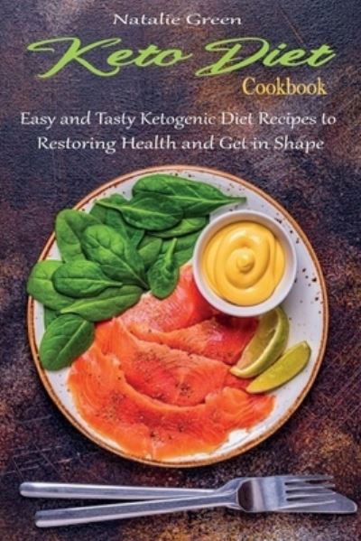 Cover for Green · Keto Diet Cookbook: Easy and Tasty Ketogenic Diet Recipes to Restoring Health and Get in Shape (Taschenbuch) (2021)