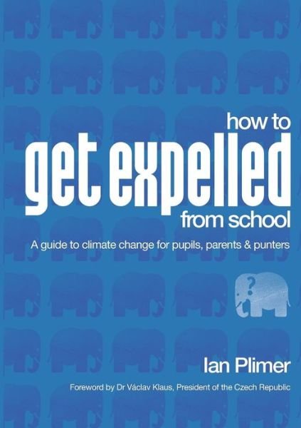 Cover for Ian Plimer · How to Get Expelled from School: a Guide to Climate Change for Pupils, Parents and Punters (Paperback Book) (2012)
