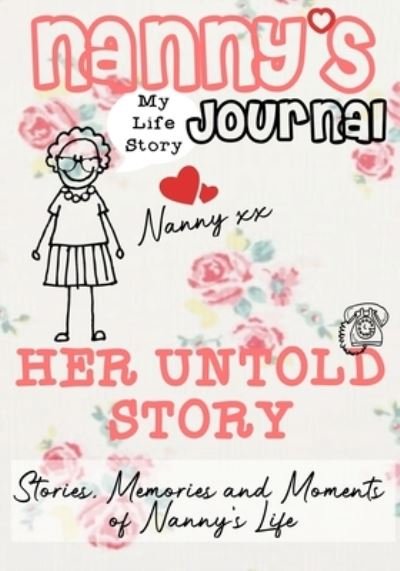 Cover for The Life Graduate Publishing Group · Nanny's Journal - Her Untold Story: Stories, Memories and Moments of Nanny's Life: A Guided Memory Journal (Paperback Book) (2020)