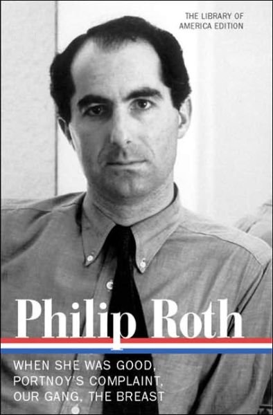 Cover for Philip Roth · Philip Roth: Novels 1967-1972 (LOA #158): When She Was Good / Portnoy's Complaint / Our Gang / The Breast - Library of America Philip Roth Edition (Inbunden Bok) [First edition] (2005)