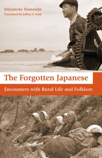 Cover for Tsuneichi Miyamoto · The Forgotten Japanese: Encounters with Rural Life and Folklore (Hardcover Book) (2010)