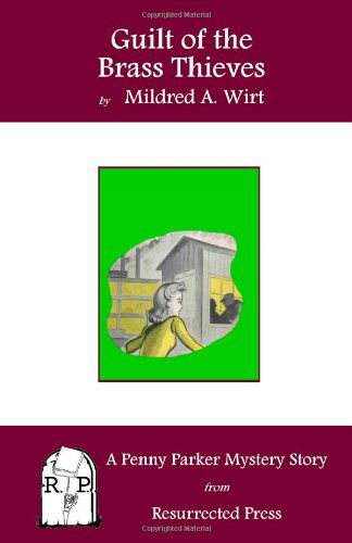 Guilt of the Brass Thieves: a Penny Parker Mystery Story - Mildred A. Wirt - Książki - Resurrected Press - 9781935774808 - 3 stycznia 2011