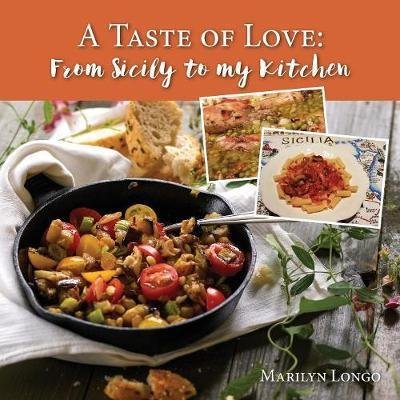 Cover for Marilyn Longo · A Taste of Love From Sicily to My Kitchen (Paperback Book) (2017)