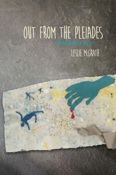 Cover for Leslie Mcgrath · Out from the Pleiades: a Picaresque Novella in Verse (Blue Bustard Novellas) (Volume 1) (Paperback Book) (2014)