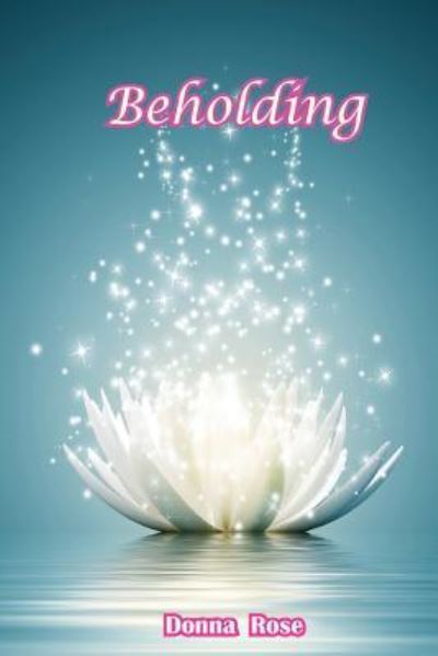 Cover for Donna M Rose · Beholding (Paperback Book) (2018)