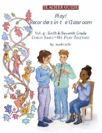 Cover for David Gable · Play! Recorders in the Classroom: Volume 4: Sixth and Seventh Grade Teacher's Edition (Paperback Book) (2024)