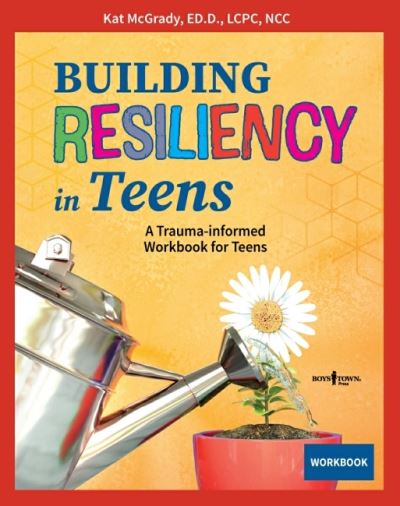 Cover for McGrady, Kat (Kat McGrady) · Building Resiliency in Teens: A Trauma-Informed Workbook for Teens (Paperback Book) (2021)