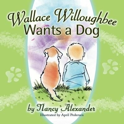 Cover for Nancy Alexander · Wallace Willoughbee Wants a Dog (Paperback Book) (2020)
