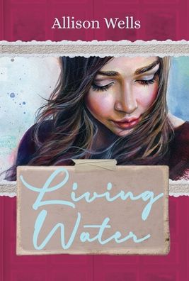 Cover for Allison Wells · Living Water (Hardcover Book) (2021)