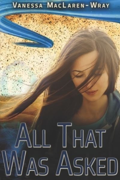 Cover for Vanessa Maclaren-Wray · All That Was Asked (Paperback Book) (2020)