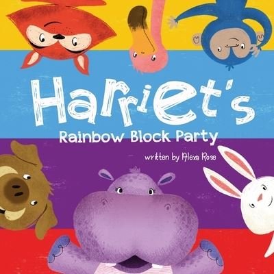 Cover for Alexa Rose · Harriet's Rainbow Block Party - Harriet the Hippoyogamus (Paperback Bog) (2020)