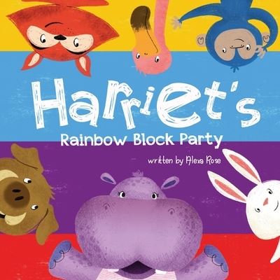 Cover for Alexa Rose · Harriet's Rainbow Block Party - Harriet the Hippoyogamus (Paperback Book) (2020)