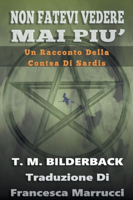 Cover for T M Bilderback · Non Fatevi Vedere Mai Piu' - Un Racconto Della Contea Di Sardis (Paperback Book) (2020)