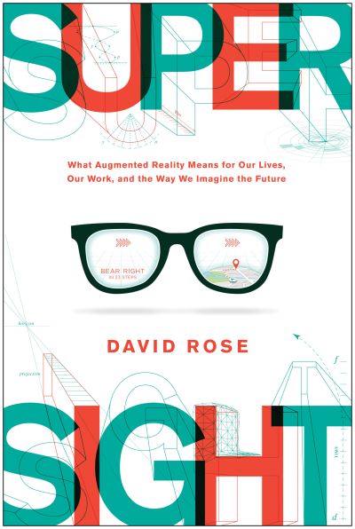 Cover for David Rose · SuperSight: What Augmented Reality Means for Our Lives, Our Work, and the Way We Imagine the  Future (Inbunden Bok) (2021)