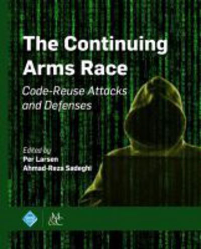 Cover for The Continuing Arms Race: Code-Reuse Attacks and Defenses (Paperback Book) (2018)